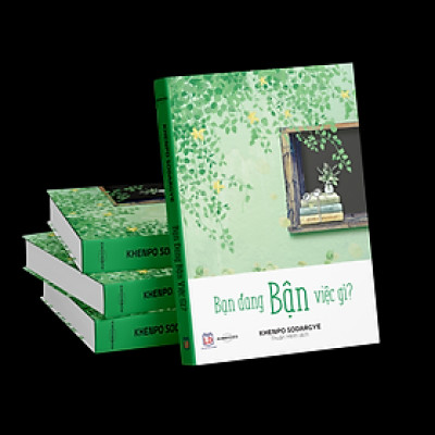 Sách Bạn Đang Bận Việc Gì - Đai Sư Khenpo Sodargye "Sự bận rộn của thân thể, căn bản nằm ở tâm"