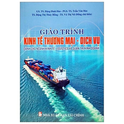 Sách - Giáo Trình Kinh Tế Thương Mại-Dịch Vụ (Dành Cho Ngành Kinh Tế, Logistics Và Quản Trị Kinh Doanh) -  Nhiều tác giả - NXB Tài Chính - Minh Đức