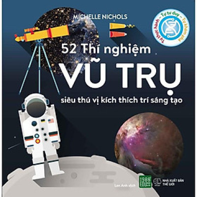 Sách  52 Thí Nghiệm Vũ Trụ Siêu Thú Vị Kích Thích Trí Sáng Tạo