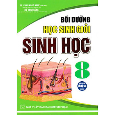Bồi Dưỡng Học Sinh Giỏi Sinh Học 8 (Dùng Chung Cho Các Bộ SGK Hiện Hành) 