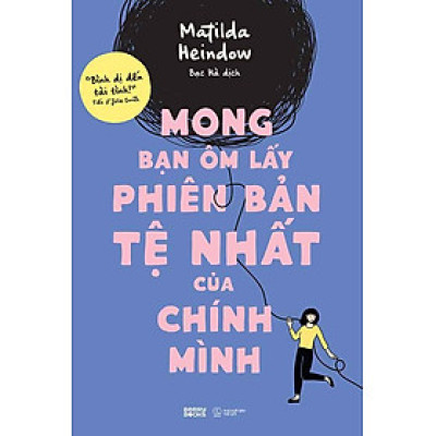 Mong Bạn Ôm Lấy Phiên Bản Tệ Nhất Của Chính Mình
