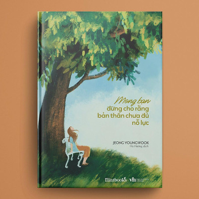 Mong Bạn Đừng Cho Rằng Bản Thân Chưa Đủ Nổ Lực - Bản Quyền