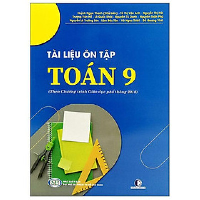 Sách - Tài Liệu Ôn Tập Toán 9 (Theo Chương Trình Giáo Dục Phổ Thông 2018)