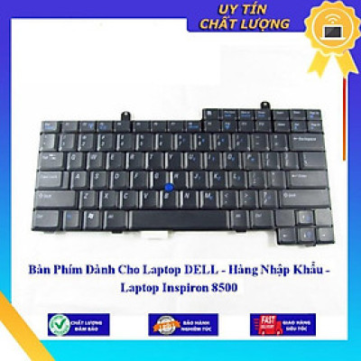 Bàn Phím dùng cho Laptop DELL - Laptop Inspiron 8500  - Hàng Nhập Khẩu New Seal