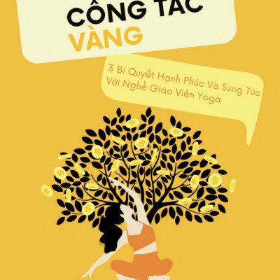 Công Tắc Vàng - 3 Bí Quyết Hạnh Phúc Và Sung Túc Với Nghề Giáo Viên Yoga