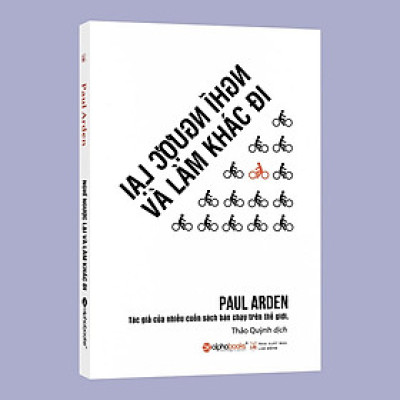 Trạm Đọc | Nghĩ Ngược Lại Và Làm Khác Đi - Cách Làm Thay Đổi Cuộc Sống Của Bạn