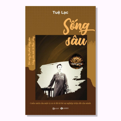 Sách - Sống sâu – Deep Living: Cuốn sách của một vị cư sĩ đã từ bỏ sự nghiệp triệu đô của mình - Thái Hà Books