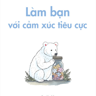 Làm Bạn Với Cảm Xúc Tiêu Cực
