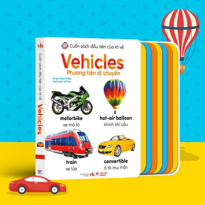 Sách - Cuốn Sách Đầu Tiên Của Tớ Về - Vehicles - Phương Tiện Giao Thông (Song Ngữ Anh-Việt)