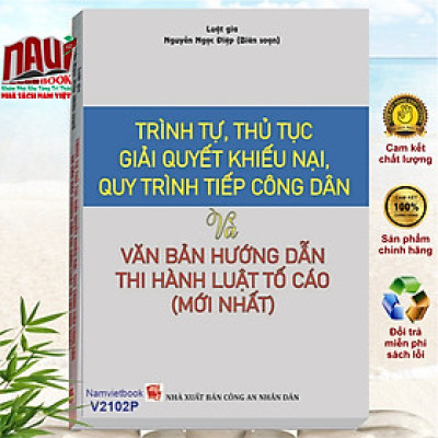 Trình Tự Thủ Tục Giải Quyết Khiếu Nại, Quy Trình Tiếp Công Dân Và Văn Bản Hướng Dẫn Thi Hành Luật Tố Cáo (mới nhất)