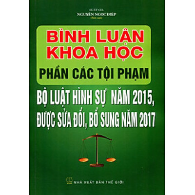 Bình Luận Khoa Học Phần Tội Phạm Bộ Luật Hình Sự 2015 sđ 2017 - Luật Gia Nguyễn Ngọc Điệp