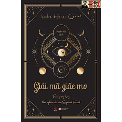 GIẢI MÃ GIẤC MƠ – Tâm lý ứng dụng theo nghiên cứu của Freud - Isador Henry Coriat - Ngân Hà dịch – Bách Việt - NXB Lao Động