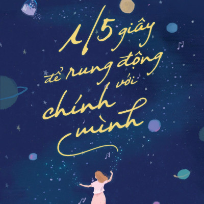 Học Thương Mình Giữa Muôn Vàn Vụn Vỡ - 1/5 Giây Để Rung Động Với Chính Mình