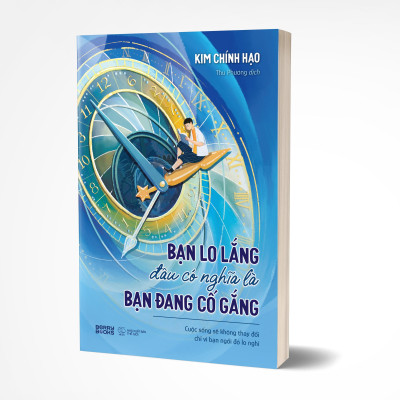 Sách - Bạn Lo Lắng Đâu Có Nghĩa Là Bạn Đang Cố Gắng