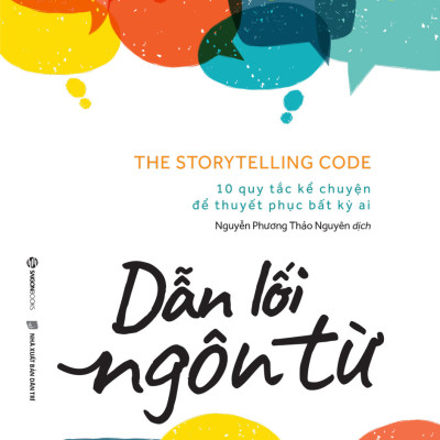 Dẫn lối ngôn từ - Tác giả Dana Norris - 10 quy tắc kể chuyện để thuyết phục