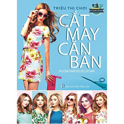 Sách - Cắt May Căn Bản Phương Pháp Đo, Vẽ, Cắt May - Việt Thư