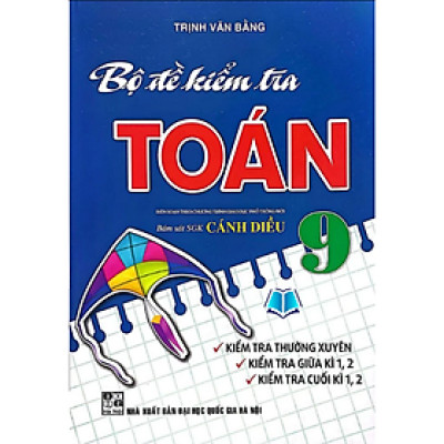 Sách - Bộ Đề Kiểm Tra Toán Lớp 9 (Bám Sát SGK Cánh Diều)