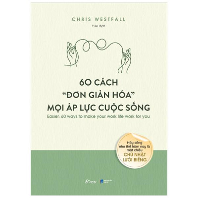 Sách - 60 Cách “đơn Giản Hóa” Mọi Áp Lực Cuộc Sống