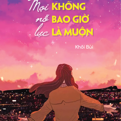 Sách - Thay Đổi Bản Thân, Làm Chủ Cuộc Đời - Mọi Nỗ Lực Không Bao Giờ Là Muộn