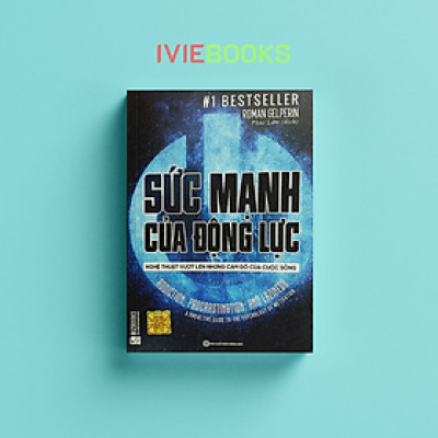 Sức Mạnh Của Động Lực - Nghệ Thuật Vượt Lên Những Cám Dỗ Của Cuộc Sống