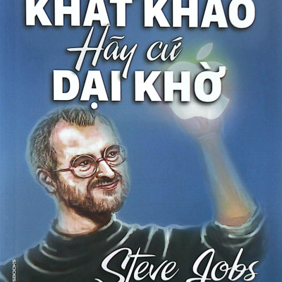 Hãy Cứ Khát Khao Hãy Cứ Dại Khờ