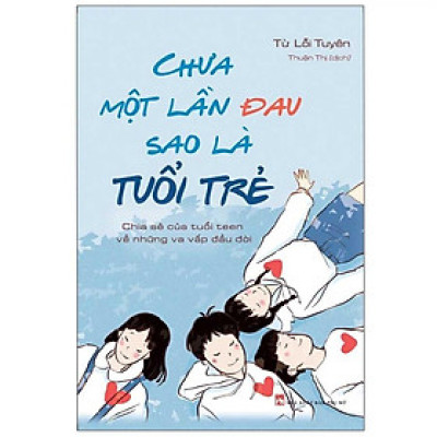 Sách - Chưa một lần đau sao là tuổi trẻ