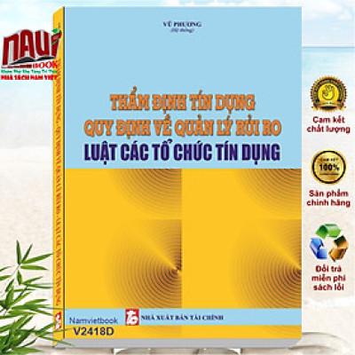 Sách Thẩm Định Tín Dụng – Quy Định Về Quản Lý Rủi Ro và Luật Các Tổ Chức Tín Dụng (V2418D)