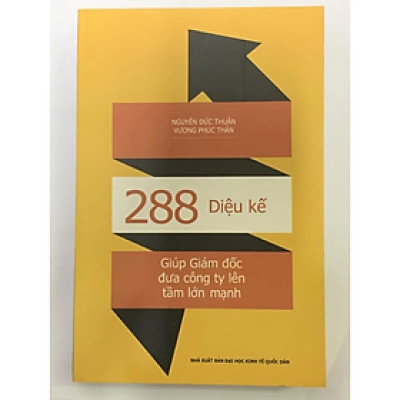 Sách - 288 Diệu Kế Giúp Giám Đốc Đưa Công Ty Lên Tầm Lớn Mạnh - Nhiều tác giả - NXB Đại Học Kinh Tế Quốc Dân - Minh Đức