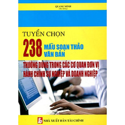 Tuyển Chọn 238 Mẫu Soạn Thảo Văn Bản Thường Dùng Trong Các Cơ Quan Đơn Vị Hành Chính Sự Nghiệp