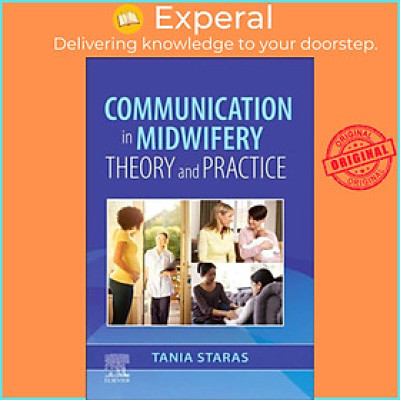 Sách - Communication in Midwifery - Theory and Pra by Tania, BA, MA, PhD, RM, PGCHE, FHEA Staras (UK edition, paperback)