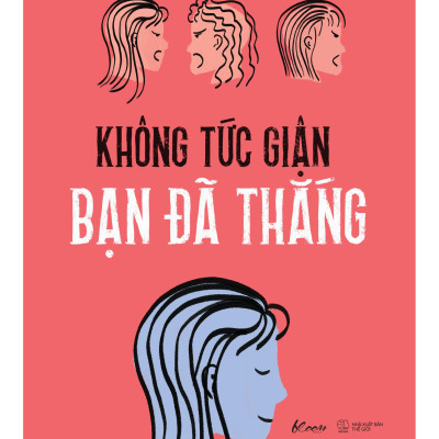 Không Tức Giận Bạn Đã Thắng