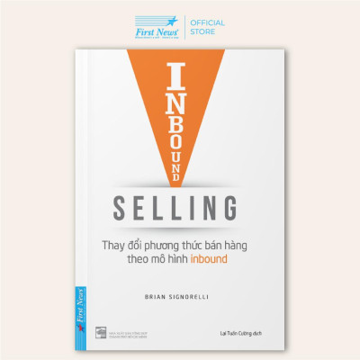 Sách Inbound Selling: Thay Đổi Phương Thức Bán Hàng Theo Mô Hình Inbound - First News