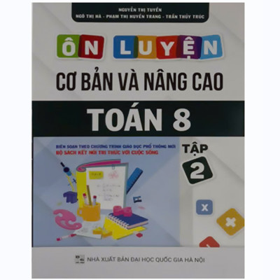 Combo: Bộ sách Ôn luyện cơ bản và nâng cao Toán 8 Tập 1 + T2 (Bám sát chương trình SGK Kết nối tri thức với cuộc sống)