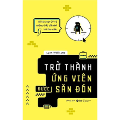 Trở Thành Ứng Viên Được Săn Đón - Lynn Williams - NXB Thế Giới