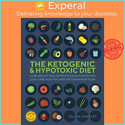Sách - The Ketogenic & Hypotoxic Diet : Lose Weight and Improve Health with Th by Olivia Charlet (UK edition, paperback)