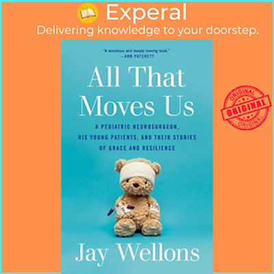 Sách - All That Moves Us - A Pediatric Neurosurgeon, His Young Patients, and Thei by Jay Wellons (UK edition, paperback)