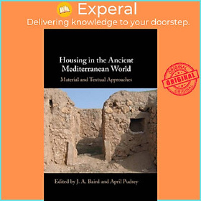 Sách - Housing in the Ancient Mediterranean World - Material and Textual Approach by J. A. Baird (UK edition, hardcover)