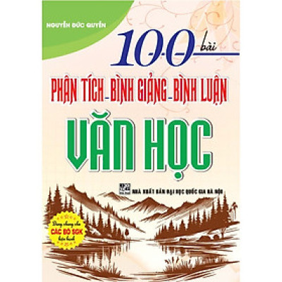 Sách 100 bài phân tích - bình giảng - bình luận văn học (dùng chung cho các bộ sgk hiện hành) - HA