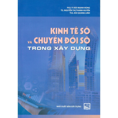 Sách - Kinh Tế Số Và Chuyển Đổi Số Trong Xây Dựng