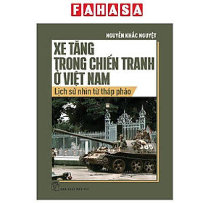 Sách - Xe Tăng Trong Chiến Tranh Ở Việt Nam - Lịch Sử Nhìn Từ Tháp Pháo