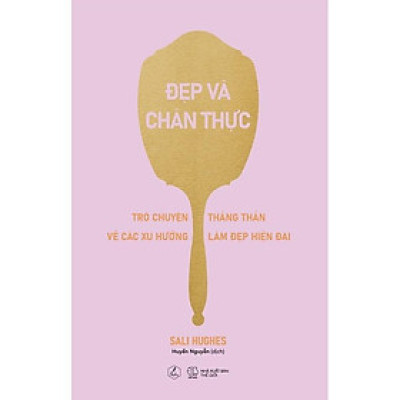 Sách Đẹp Và Chân Thực - Sali Hughes - Bản Quyền