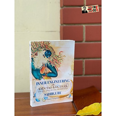 INNER ENGINEERING - CHỈ DẪN SỐNG AN VUI CỦA MỘT YOGI – Sadhguru – Khánh Trang dịch - Thái Hà - NXB Thế Giới