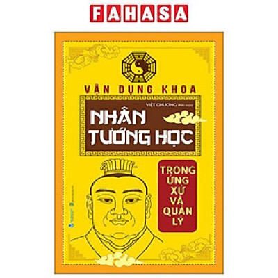 Sách - Vận Dụng Khoa Nhân Tướng Học Trong Ứng Xử Và Quản Lý (Tái Bản 2025)