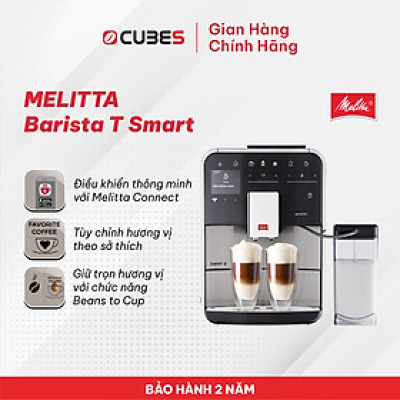 Máy pha cà phê tự động Melitta Barista T Smart - Hàng nhập khẩu chính hãng 100% từ thương hiệu Melitta, Đức