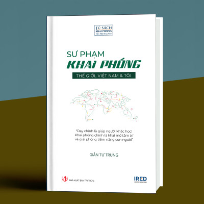 SƯ PHẠM KHAI PHÓNG - THẾ GIỚI, VIỆT NAM & TÔI