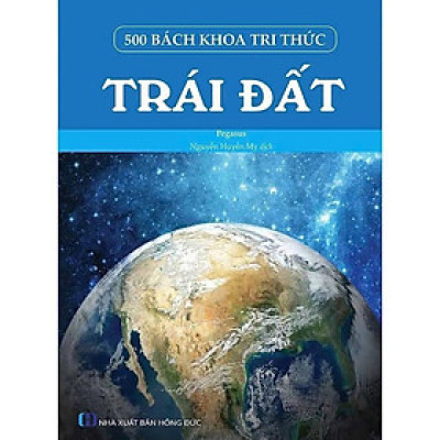 Sách - 500 Bách Khoa Tri Thức - Trái Đất - Pegasus - VIETNAMBOOK