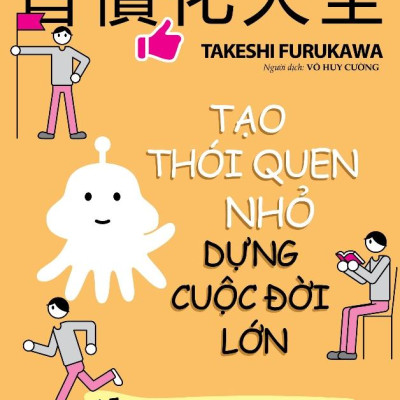 Tạo Thói Quen Nhỏ Dựng Cuộc Đời Lớn