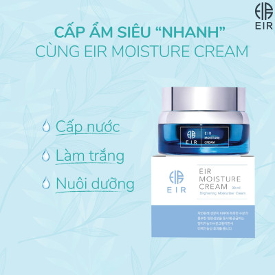 Kem Cấp Ẩm & Dưỡng Trắng EIR Moisture Cream 30ml - Hàng Chính Hãng