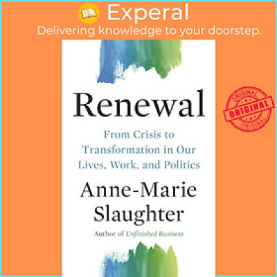 Sách - Renewal - From Cr to Transformation in Our Lives, Work, and P by Anne-Marie Slaughter (UK edition, hardcover)