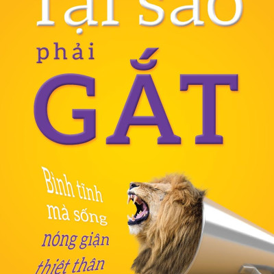 Tại Sao Phải Gắt - Bình Tĩnh Mà Sống Nóng Giận Thiệt Thân